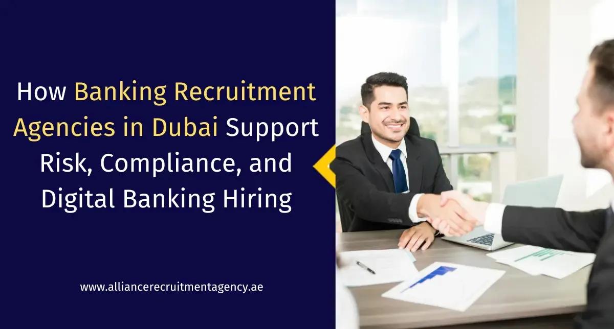 How Banking Recruitment Agencies in Dubai Support Risk, Compliance, and Digital Banking Hiring banking recruitment agencies in dubai