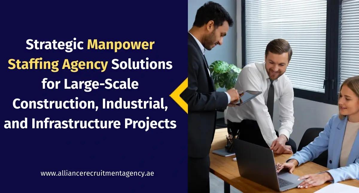 Strategic manpower staffing agency solutions for construction and industrial projects in Dubai manpower staffing agency