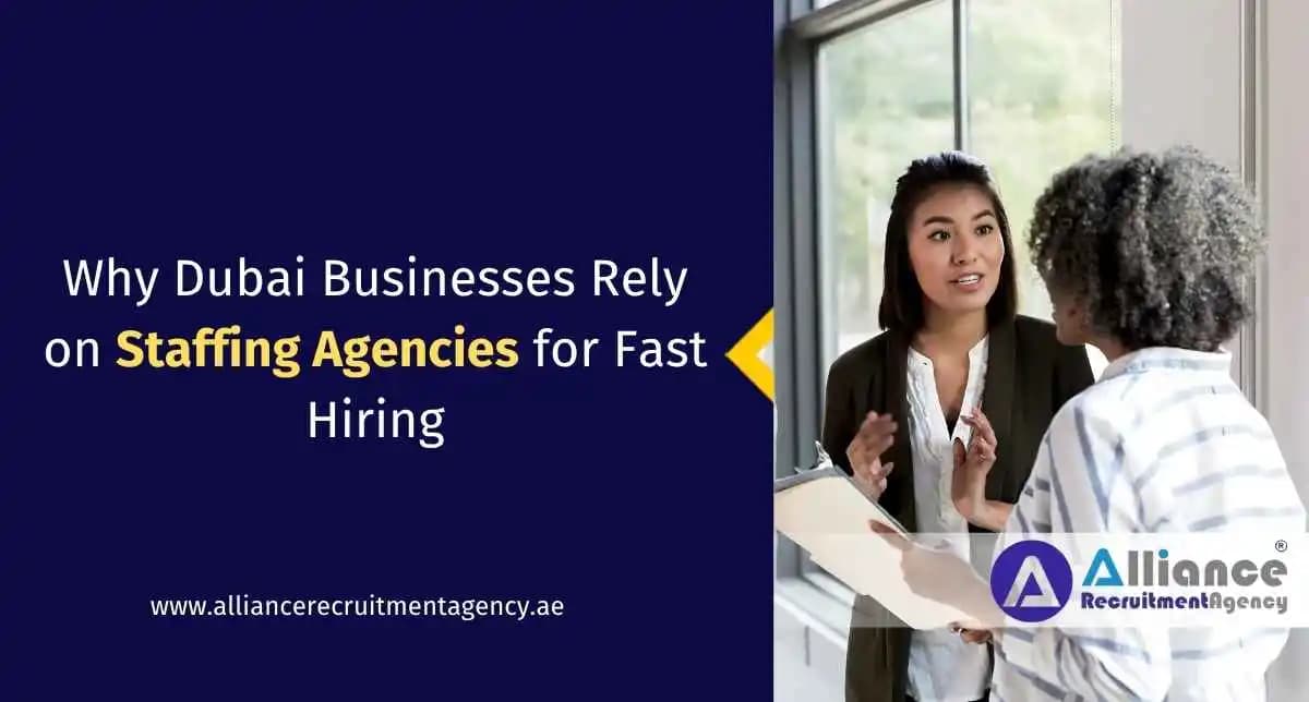 Why Dubai Businesses Rely on Staffing Agencies for Fast Hiring Staffing Agencies