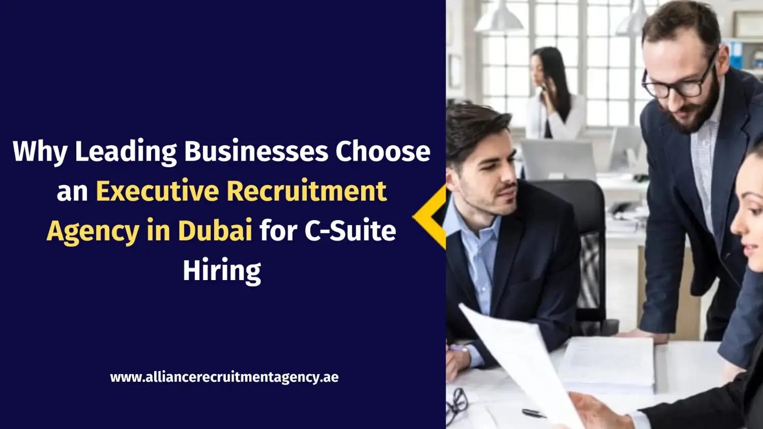 Why Leading Businesses Choose an Executive Recruitment Agency in Dubai for C-Suite Hiring Executive Recruitment Agency in Dubai
