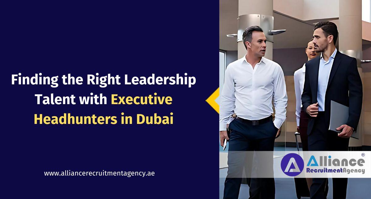 Executive Headhunters in Dubai for Leadership Recruitment Executive Headhunters Dubai