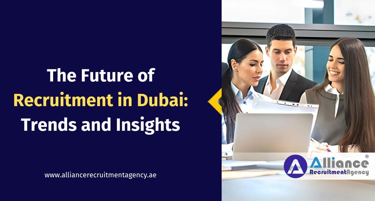 Trends Shaping the Future of Recruitment in Dubai Recruitment in Dubai