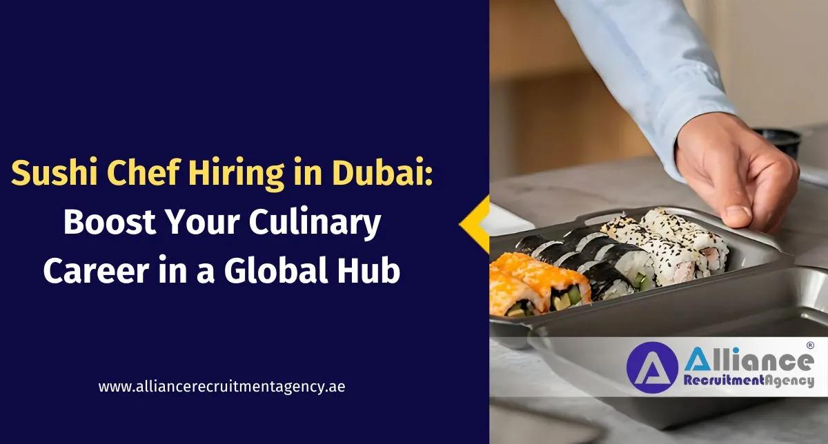 Sushi Chef Hiring in Dubai: Boost Your Culinary Career Sushi Chef Hiring Dubai